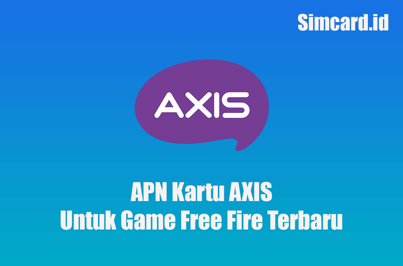 APN Kartu AXIS Untuk Game Free Fire Terbaru